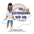 My Sunglasses and Me: A fun way to understand how and why this autistic child used sunglasses. - Hardcover