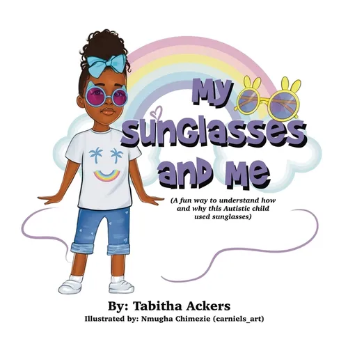 My Sunglasses and Me: A fun way to understand how and why this autistic child used sunglasses. - Hardcover