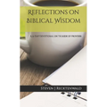 Reflections on Biblical Wisdom: A 31 Day Devotional on the Book of Proverbs - Paperback