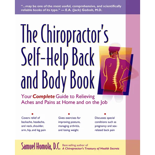 The Chiropractor's Self-Help Back and Body Book: Your Complete Guide to Relieving Aches and Pains at Home and on the Job - Paperback