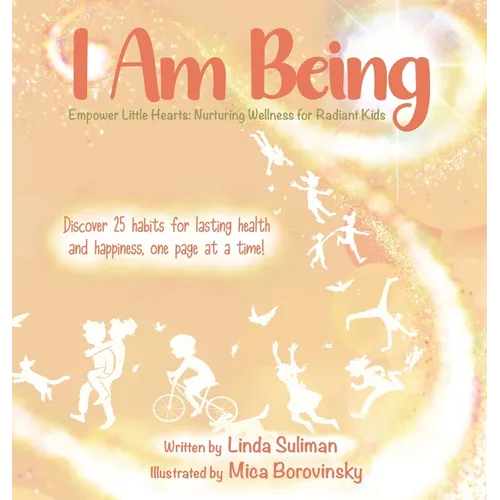 I Am Being: Empower Little Hearts: Nurturing Wellness for Radiant Kids - Hardcover