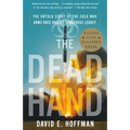 The Dead Hand (Pulitzer Prize Winner): The Untold Story of the Cold War Arms Race and Its Dangerous Legacy - Paperback