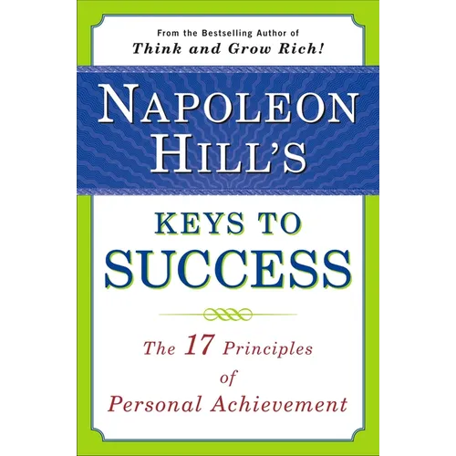 Napoleon Hill's Keys to Success: The 17 Principles of Personal Achievement - Paperback