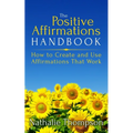 The Positive Affirmations Handbook: How to Create and Use Affirmations That Work - Paperback