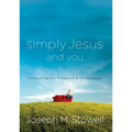 Simply Jesus and You: Experience His Presence & His Purpose - Paperback