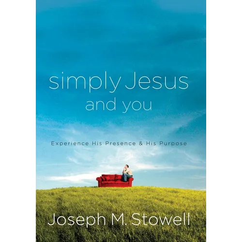 Simply Jesus and You: Experience His Presence & His Purpose - Paperback