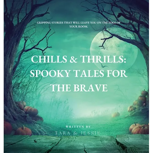 Chills & Thrills: Spooky Tales for the Brave - Hardcover