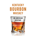 Kentucky Bourbon Whiskey: An American Heritage - Paperback
