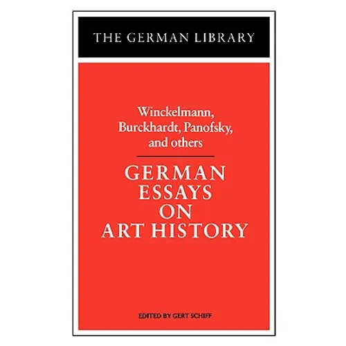 German Essays on Art History: Winckelmann, Burckhardt, Panofsky, and Others - Paperback