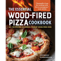 The Essential Wood-Fired Pizza Cookbook: 80+ Recipes and Techniques from My Wood-Fired Oven - Hardcover