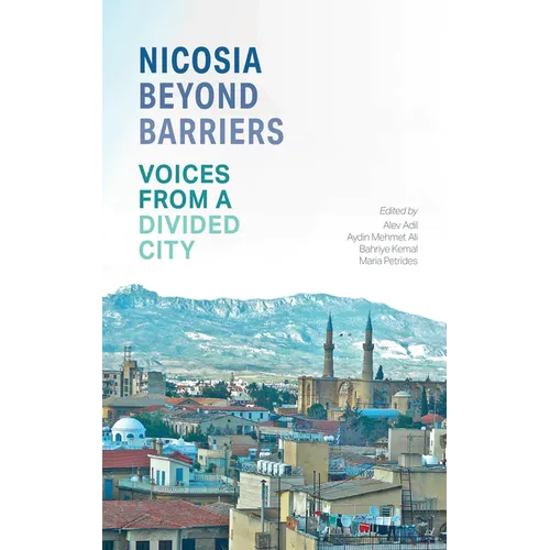 Nicosia Beyond Barriers: Voices from a Divided City - Paperback
