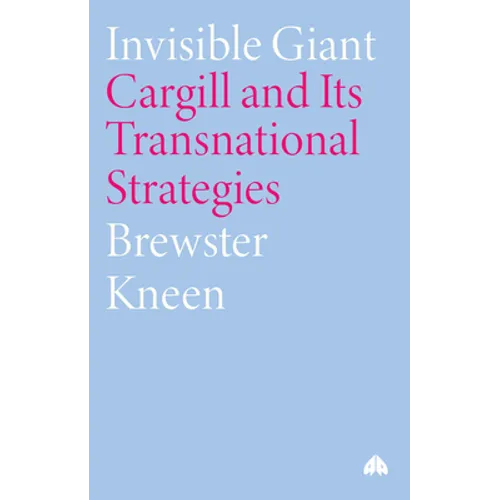 Invisible Giant: Cargill and Its Transnational Strategies - Paperback