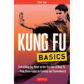 Kung Fu Basics: Everything You Need to Get Started in Kung Fu - From Basic Kicks to Training and Tournaments - Paperback