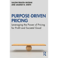 Purpose-Driven Pricing: Leveraging the Power of Pricing for Profit and Societal Good - Hardcover