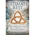 Ultimate Rest: The Essence of the Beautiful Gospel - Paperback