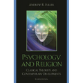 Psychology and Religion: Classical Theorists and Contemporary Developments - Paperback