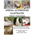 Animal Acupressure Illustrated: Volume 1 Small Animals - Paperback