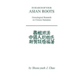 In Search of Your Asian Roots: Genealogical Resources on Chinese Surnames - Paperback