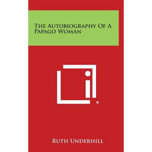 The Autobiography of a Papago Woman - Hardcover