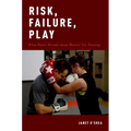 Risk, Failure, Play: What Dance Reveals about Martial Arts Training - Paperback
