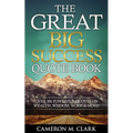 The Great Big Success Quote Book: Over 501 Powerful Quotes on Wealth, Wisdom, Work & More! - Paperback