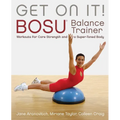 Get on It!: Bosu(r) Balance Trainer Workouts for Core Strength and a Super Toned Body - Paperback