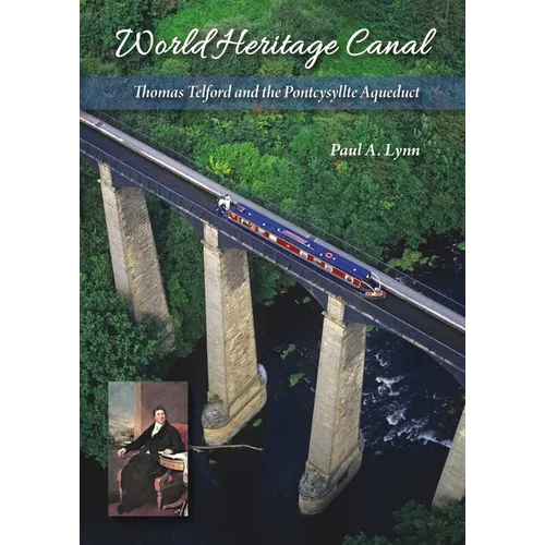 World Heritage Canal: Thomas Telford and the Pontcysyllte Aqueduct - Paperback