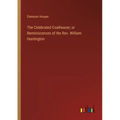 The Celebrated Coalheaver; or Reminiscences of the Rev. William Huntington - Paperback