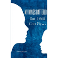 My Wings Battered But I Still Can Fly... - Paperback
