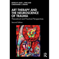 Art Therapy and the Neuroscience of Trauma: Theoretical and Practical Perspectives - Paperback