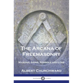 The Arcana of Freemasonry: Masonic Signs, Symbols and Lore - Paperback