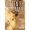 Bitten By a Camel: Leaving Church, Finding God - Hardcover