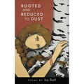 Rooted and Reduced to Dust - Paperback