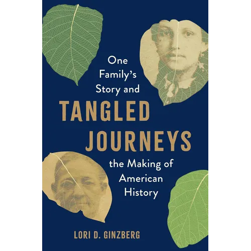 Tangled Journeys: One Family's Story and the Making of American History - Hardcover