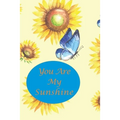 You Are My Sunshine: Sunflower and Blue Butterfly - Paperback