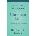 How to Succeed in the Christian Life: A Manual for New Christians - Paperback