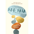 See Saw: Finding Balance Through Life's Ups and Downs: A Memoir - Paperback