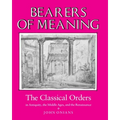 Bearers of Meaning: The Classical Orders in Antiquity, the Middle Ages, and the Renaissance - Paperback