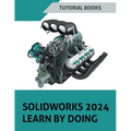 SOLIDWORKS 2024 Learn by doing: Learn Mechanical Design with Real-World Examples and CSWA/CSWP Tutorials - Paperback