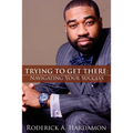 Trying to Get There: Navigating Your Success - Paperback