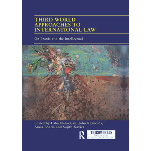 Third World Approaches to International Law: On Praxis and the Intellectual - Paperback
