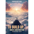 To Build up...Under Construction: Inspirational Poetry:: Inspirational Poetry - Paperback