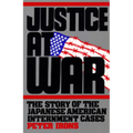 Justice at War: The Story of the Japanese-American Internment Cases - Paperback