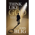 Think like God: The Key to a Better Life - Paperback