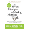 The Seven Principles for Making Marriage Work: A Practical Guide from the Country's Foremost Relationship Expert - Paperback