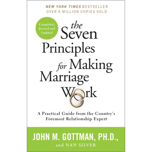 The Seven Principles for Making Marriage Work: A Practical Guide from the Country's Foremost Relationship Expert - Paperback