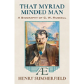 That Myriad Minded Man: A Biography of G. W. Russell: 'A.E' - Paperback