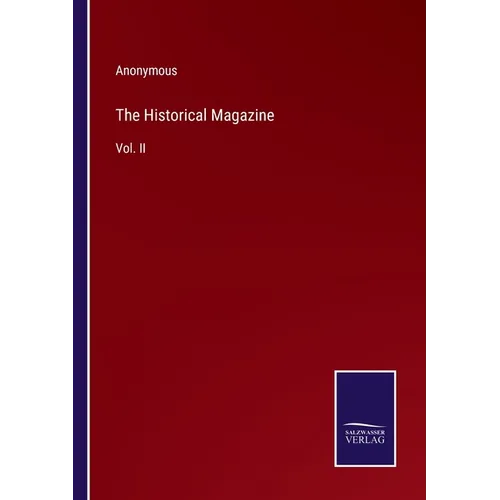 The Historical Magazine: Vol. II - Paperback