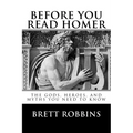 Before You Read Homer: The Gods, Heroes, and Myths You Need to Know - Paperback