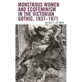 Monstrous Women and Ecofeminism in the Victorian Gothic, 1837-1871 - Paperback